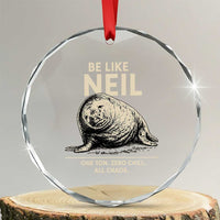 Be Like Neil the Seal One Ton Zero Chill All Chaos Crystal Glass Ornament Sarcastic Viral Chaotic Elephant Seal Meme Life Advice