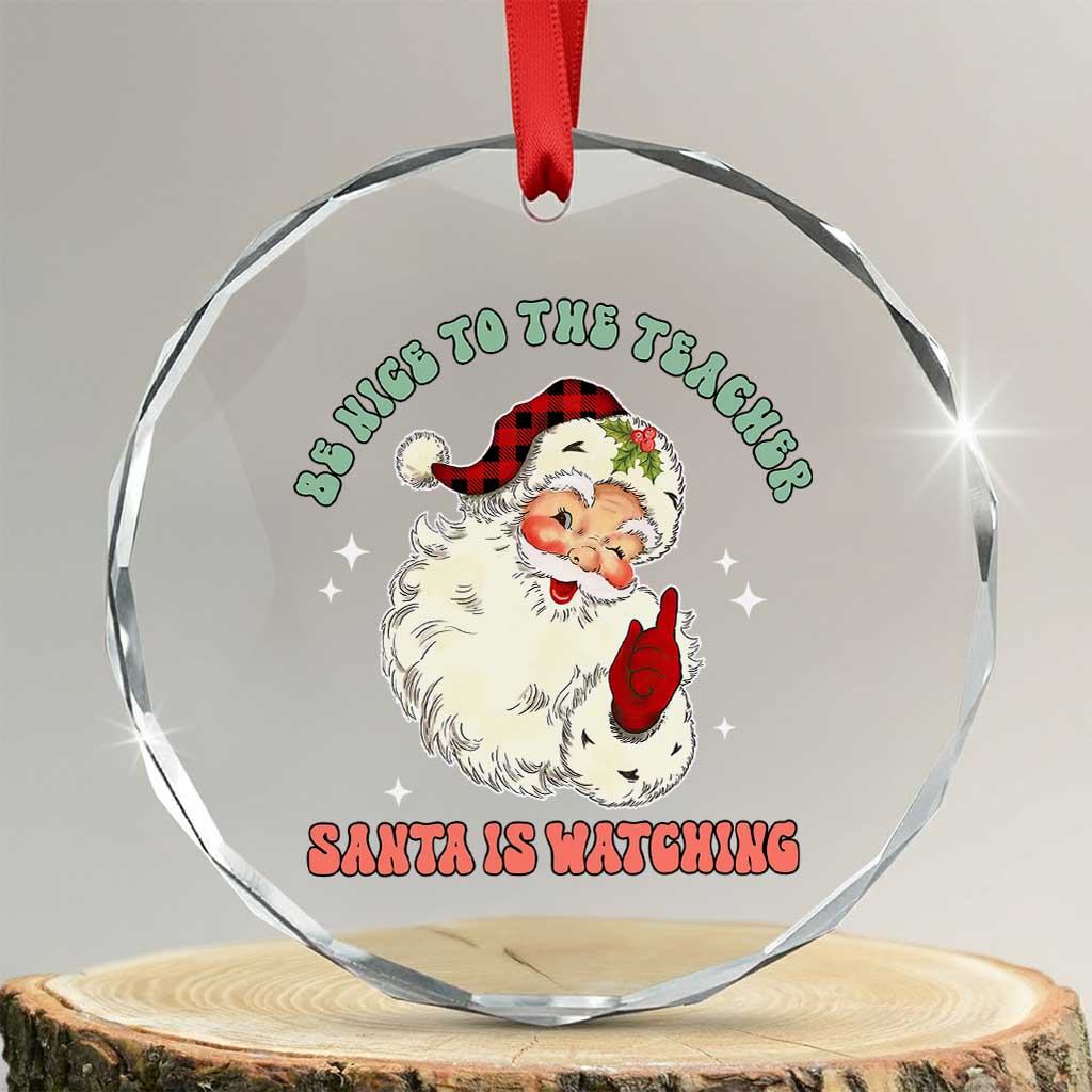 Be Nice To The Teacher Santa Is Watching Retro Groovy Christmas Crystal Glass Ornament TS02