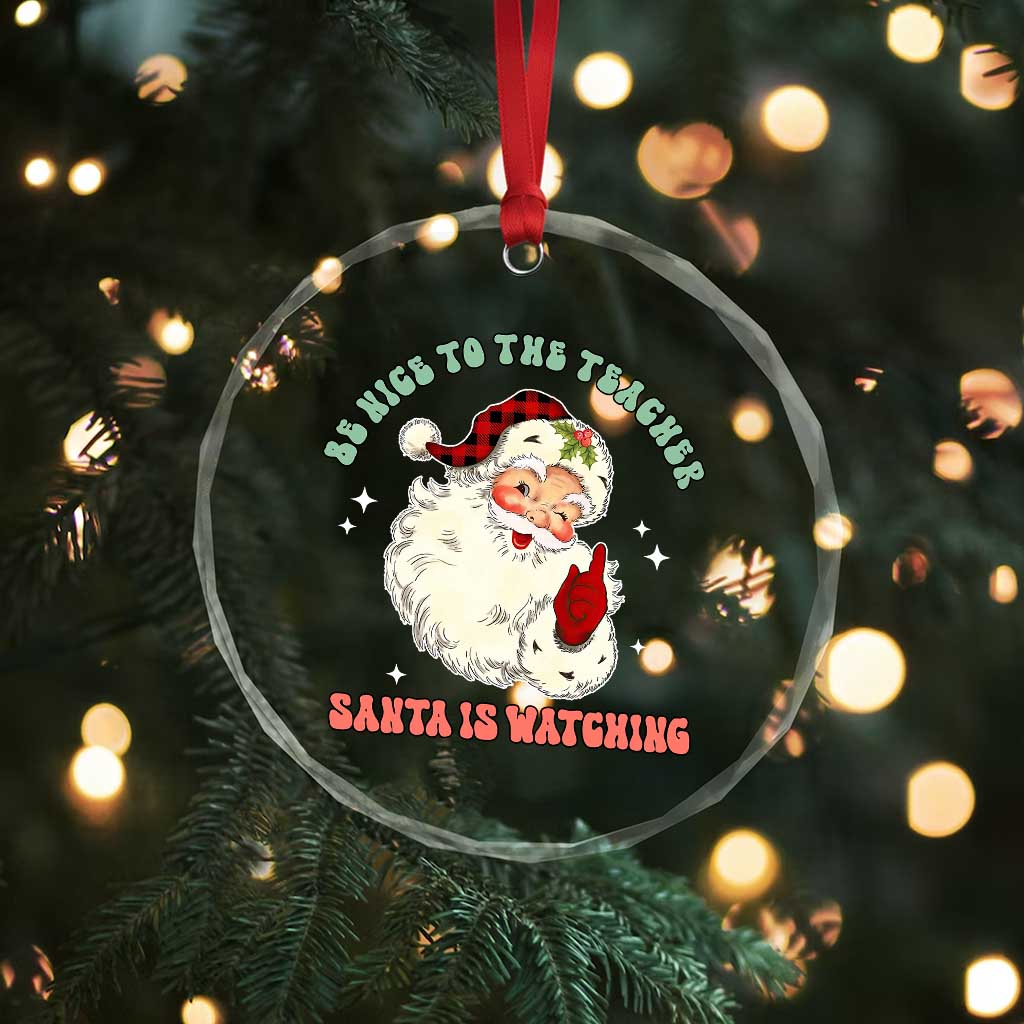 Be Nice To The Teacher Santa Is Watching Retro Groovy Christmas Crystal Glass Ornament TS02