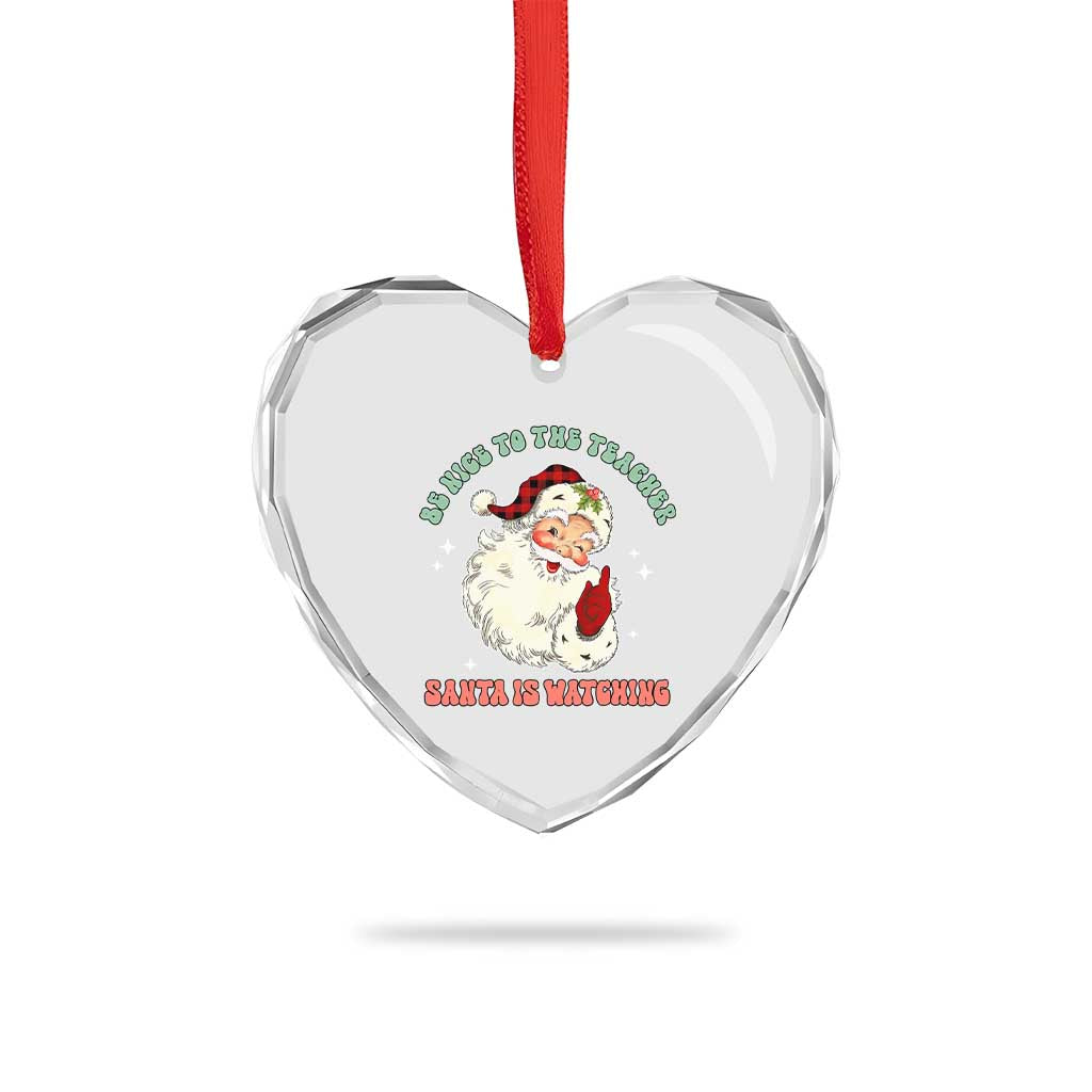 Be Nice To The Teacher Santa Is Watching Retro Groovy Christmas Heart Crystal Glass Ornament - Wonder Print Shop