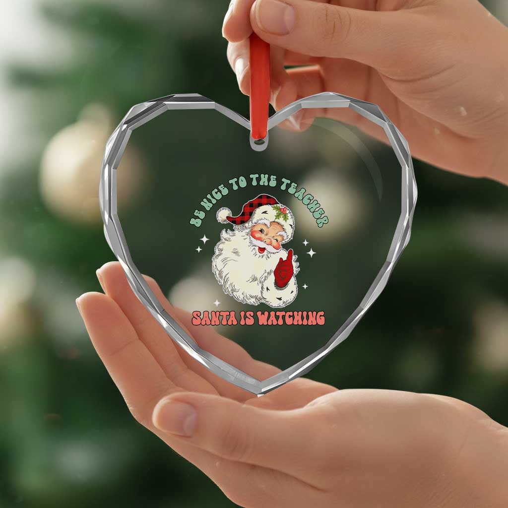Be Nice To The Teacher Santa Is Watching Retro Groovy Christmas Heart Crystal Glass Ornament - Wonder Print Shop