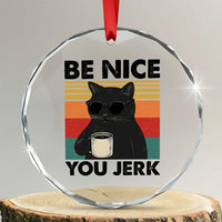 Be Nice You Jerk Crystal Glass Ornament Funny Black Cat Sarcastic Quote
