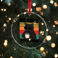 Be Nice You Jerk Crystal Glass Ornament Funny Black Cat Sarcastic Quote