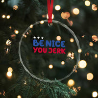 Be Nice You Jerk Crystal Glass Ornament Sarcastic Humor Quote
