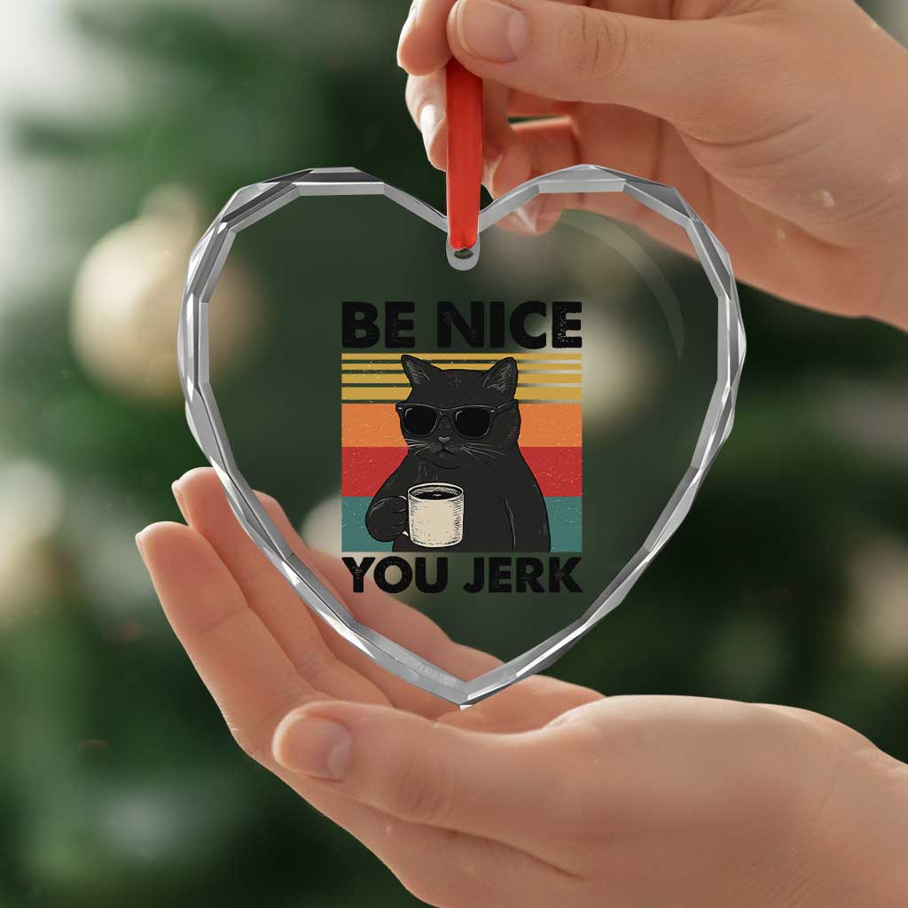 Be Nice You Jerk Heart Crystal Glass Ornament Funny Black Cat Sarcastic Quote