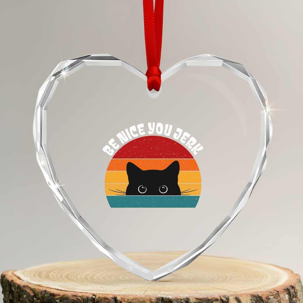 Be Nice You Jerk Heart Crystal Glass Ornament Funny Cat Sarcastic Quote