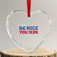 Be Nice You Jerk Heart Crystal Glass Ornament Sarcastic Humor Quote
