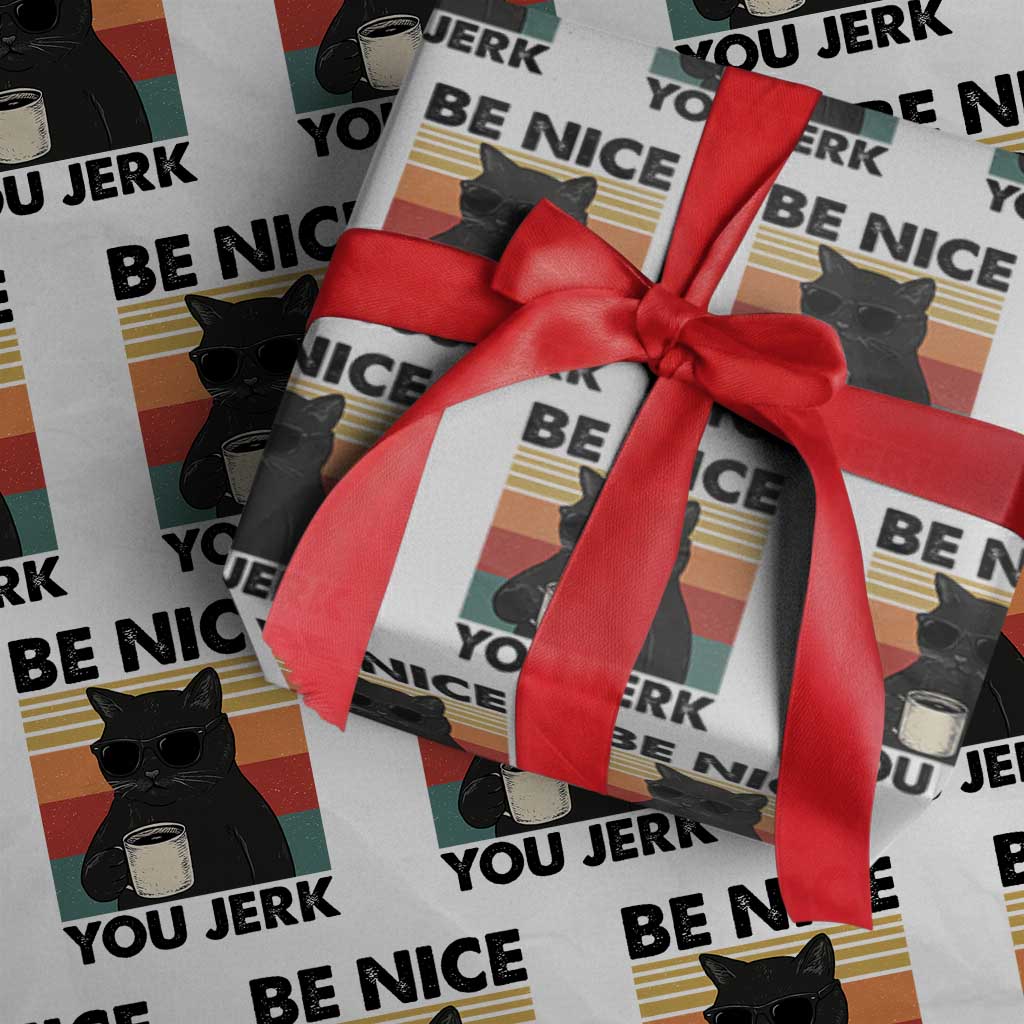 Be Nice You Jerk Wrapping Paper Roll Funny Black Cat Sarcastic Quote