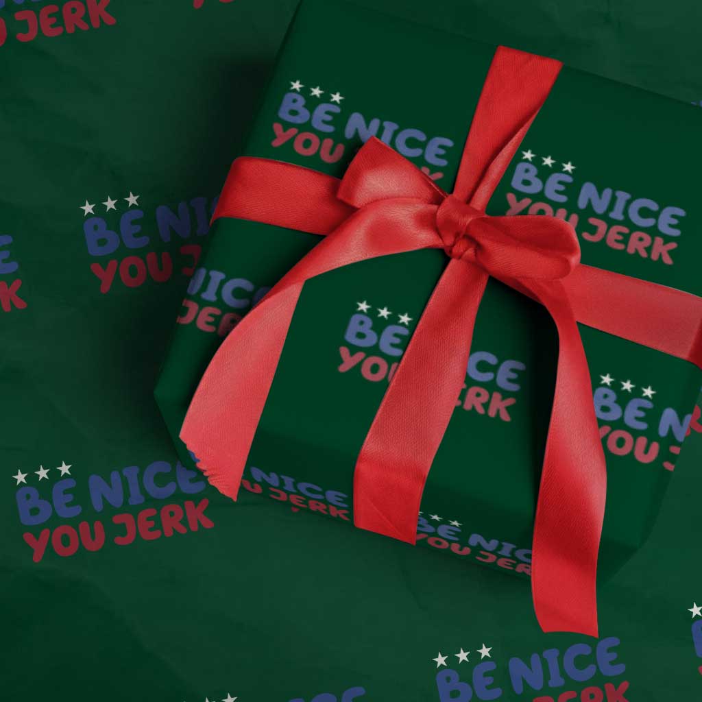 Be Nice You Jerk Wrapping Paper Roll Sarcastic Humor Quote