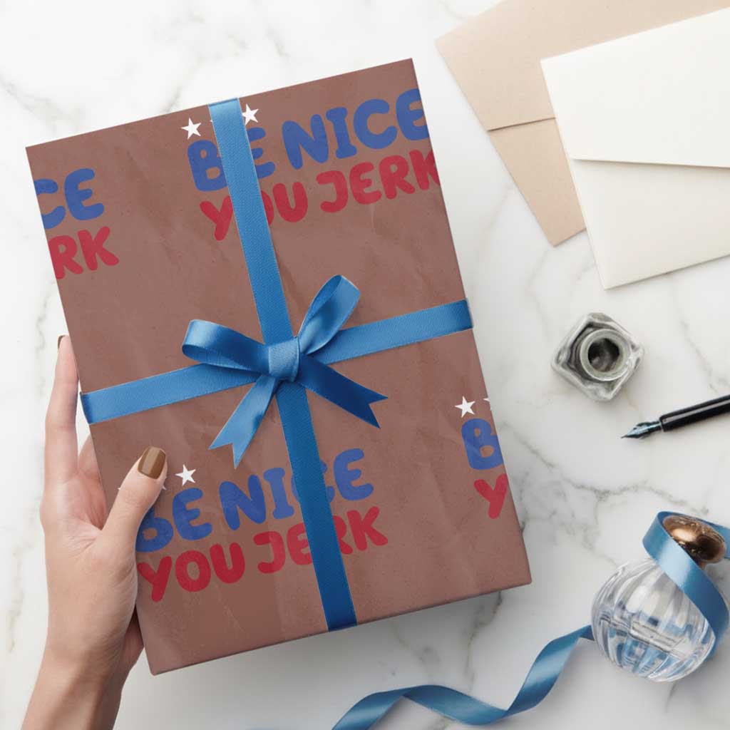 Be Nice You Jerk Wrapping Paper Roll Sarcastic Humor Quote