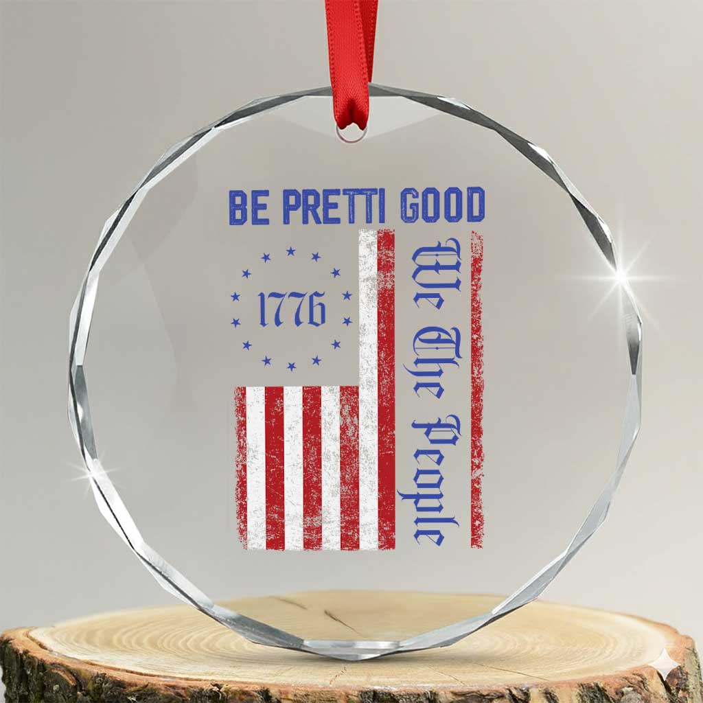 Be Pretti Good 1776 Flag Crystal Glass Ornament We The People Patriotic Protest