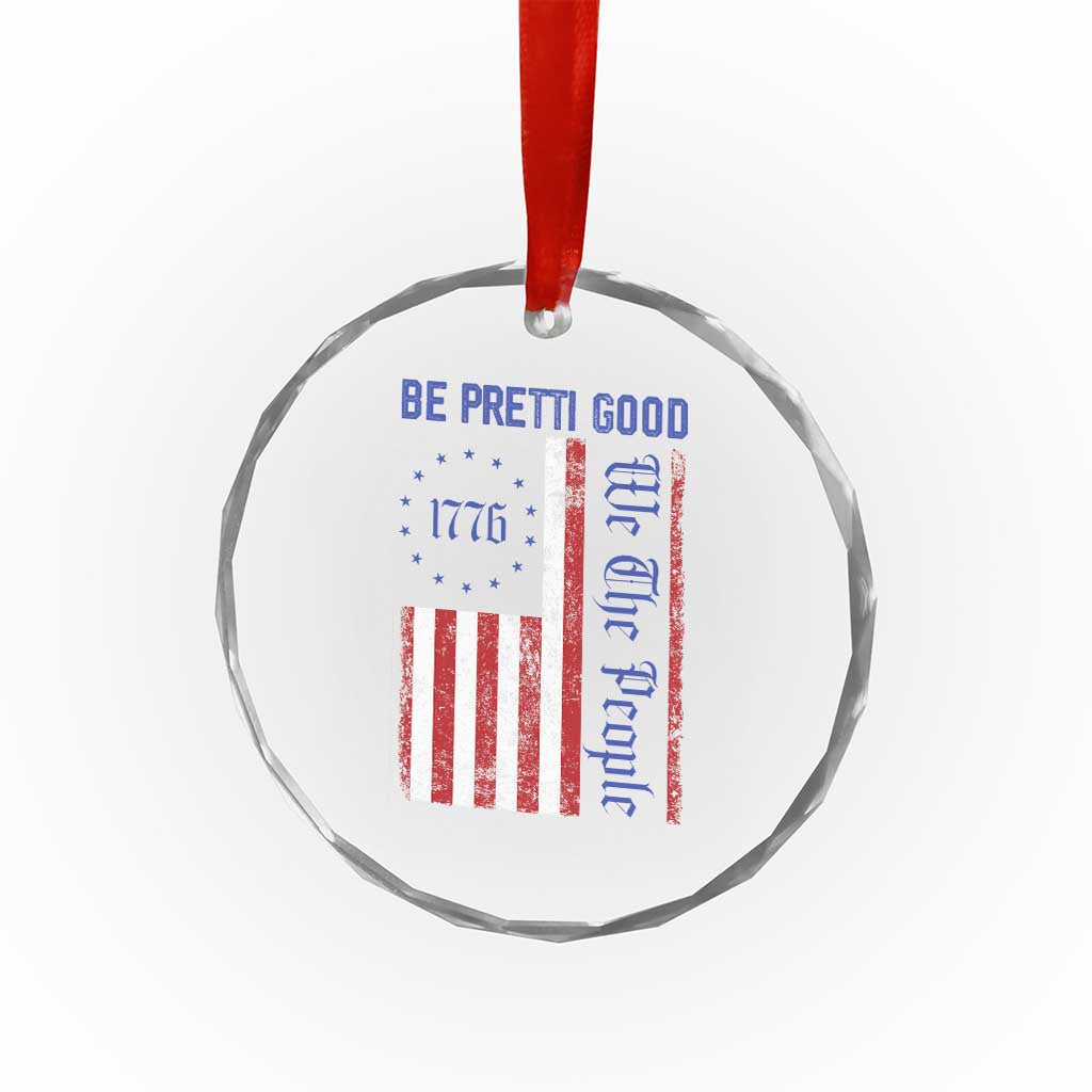 Be Pretti Good 1776 Flag Crystal Glass Ornament We The People Patriotic Protest