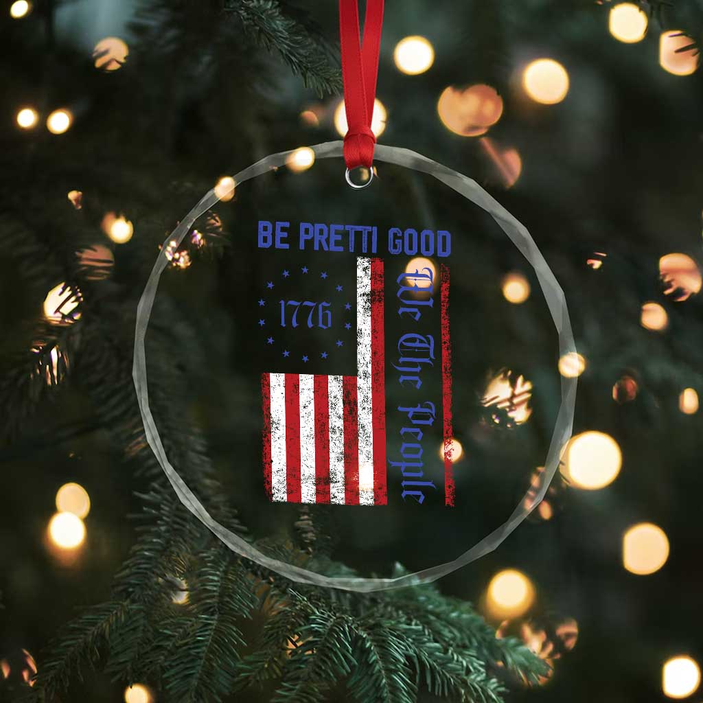 Be Pretti Good 1776 Flag Crystal Glass Ornament We The People Patriotic Protest