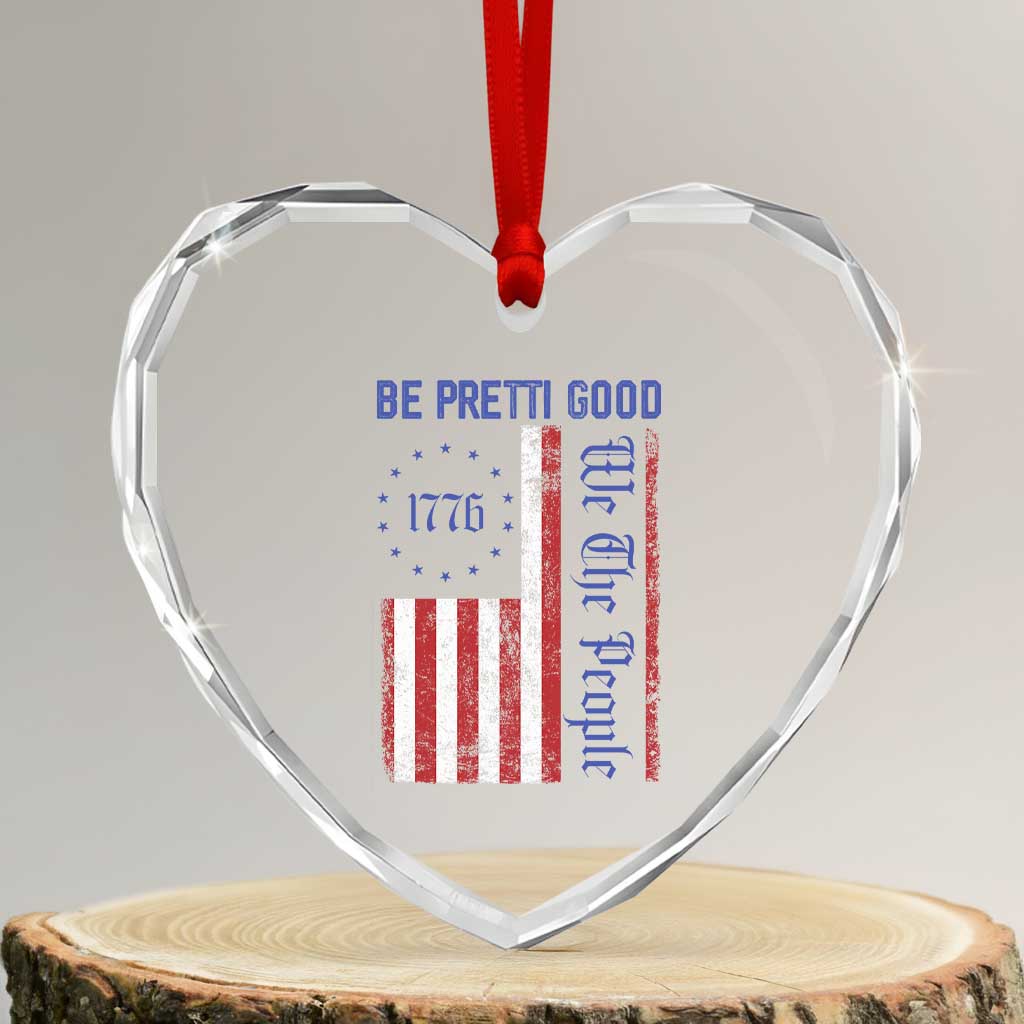Be Pretti Good 1776 Flag Heart Crystal Glass Ornament We The People Patriotic Protest