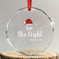 Be The Light Christmas Crystal Glass Ornament Christian Religious Bible Verse Santa Hat Pajama - Wonder Print Shop