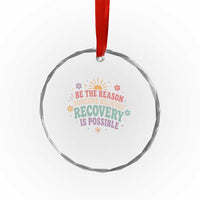 Be The Reason Someone Believes Recovery Is Possible Graphic Crystal Glass Ornament Groovy Graphic