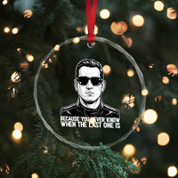 Because You Never Know When The Last One Is Crystal Glass Ornament Legendary Stock Car Racing Driver Memorial Tribute