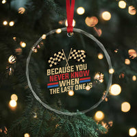 Because You Never Know When The Last One Is Crystal Glass Ornament Vintage Checkered Flag Racing Fans Memorial Tribute