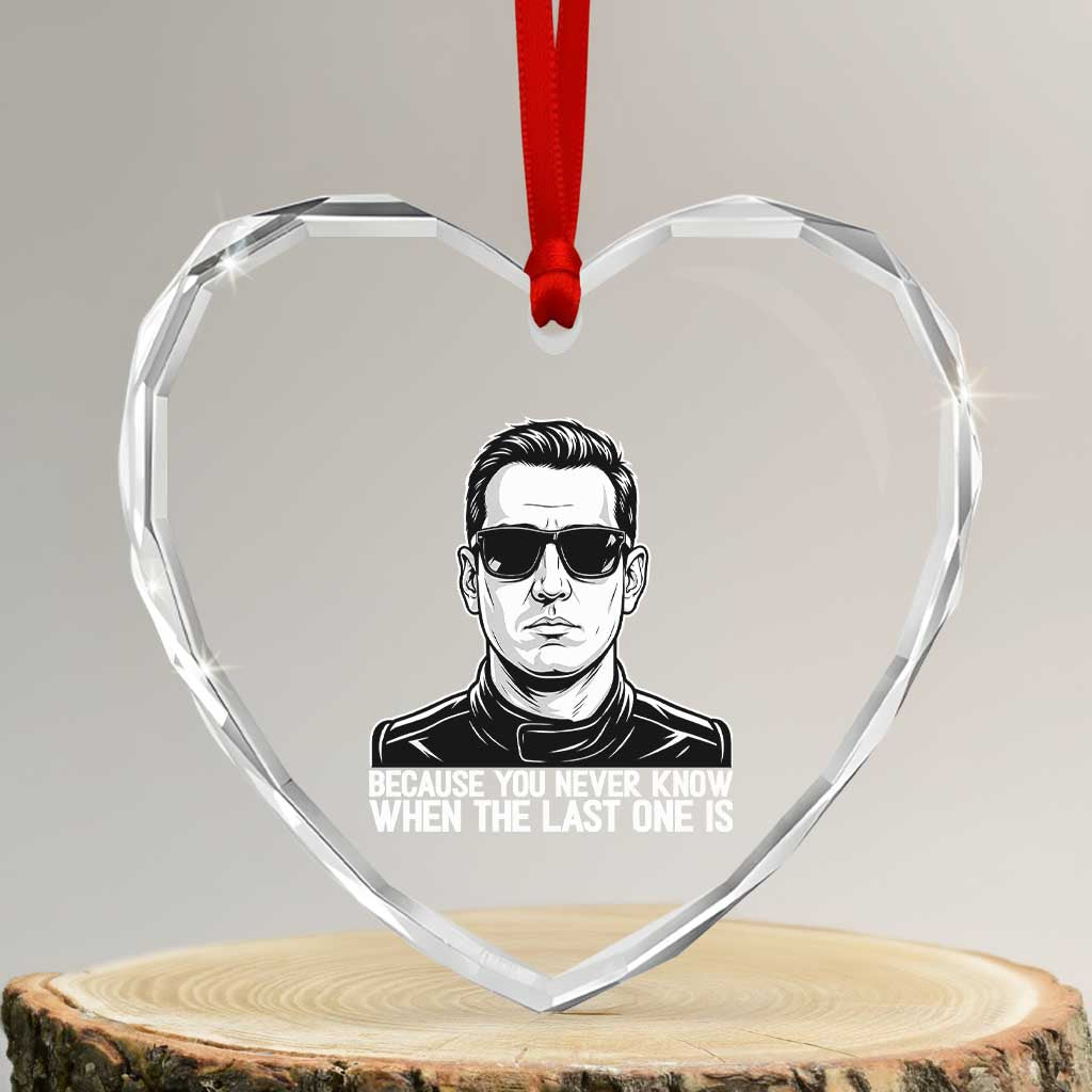 Because You Never Know When The Last One Is Heart Crystal Glass Ornament Legendary Stock Car Racing Driver Memorial Tribute