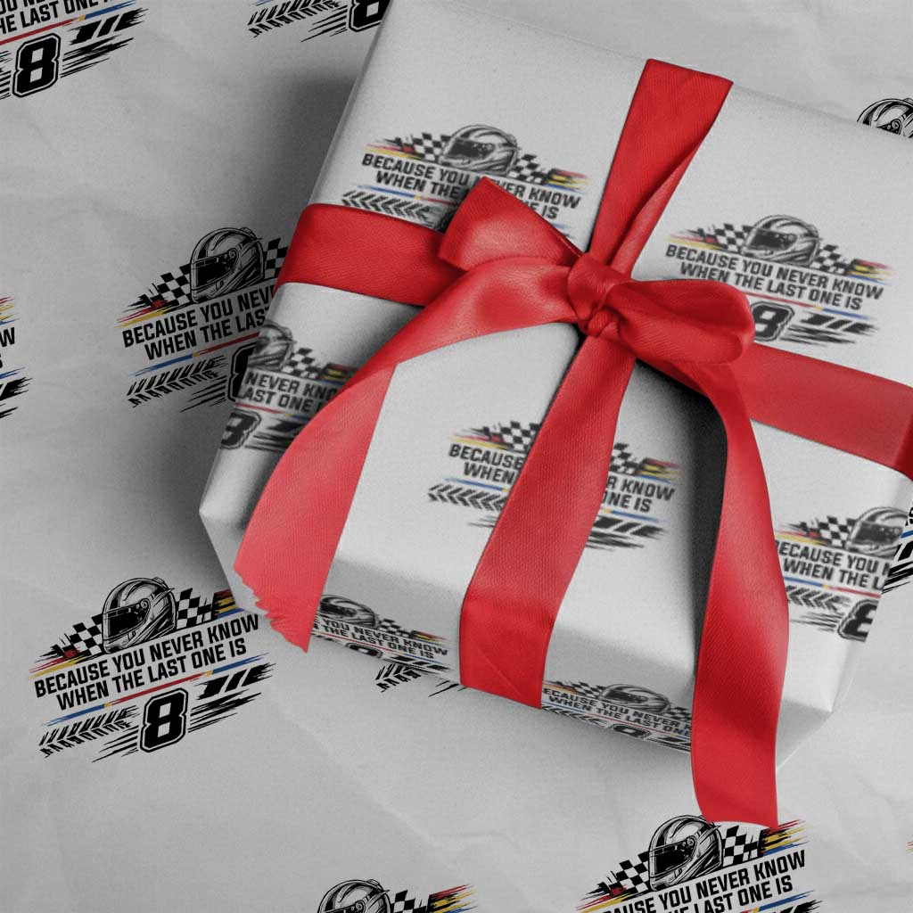 Because You Never Know When The Last One Is Wrapping Paper Roll Rowdy Number 8 Racing Fans Memorial Tribute