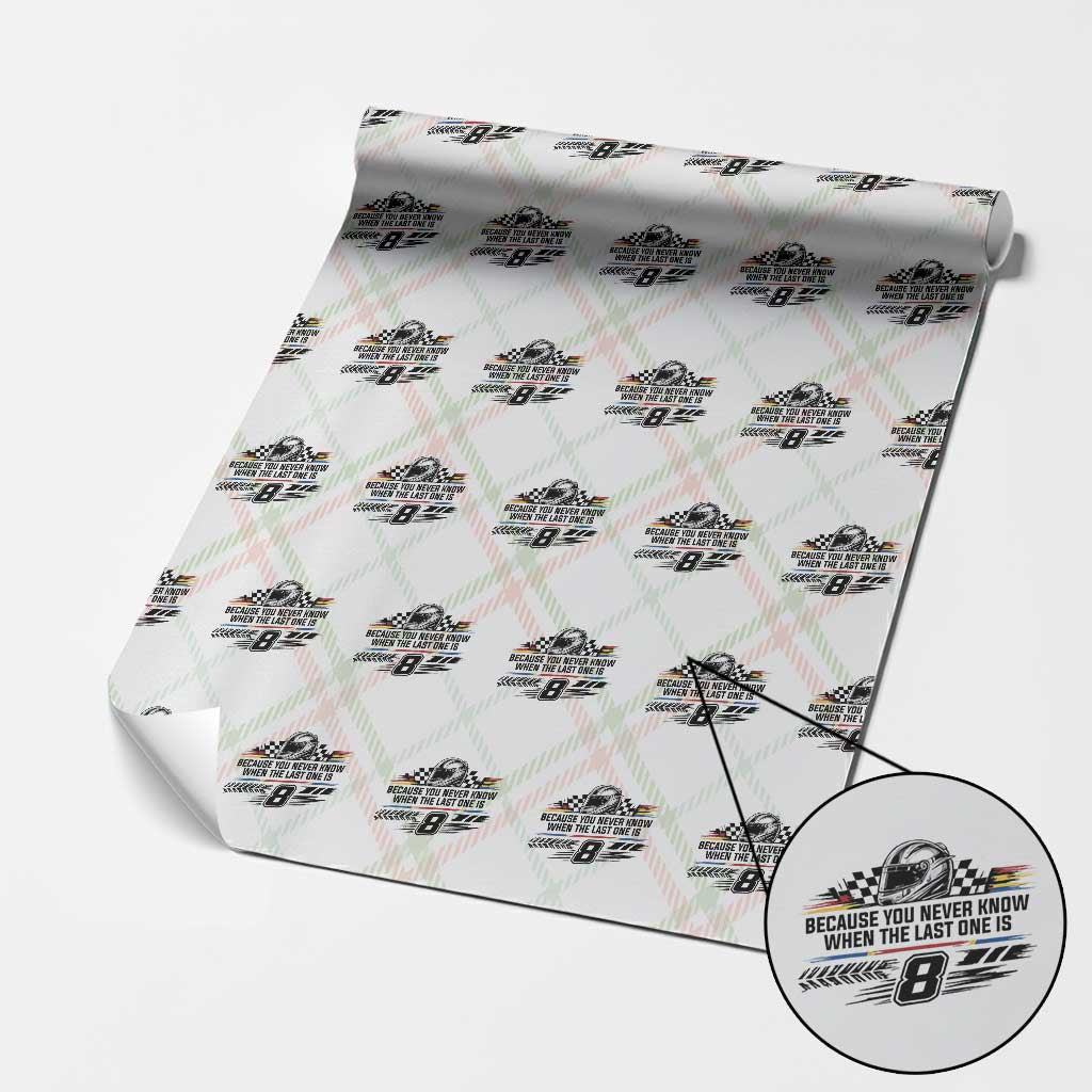 Because You Never Know When The Last One Is Wrapping Paper Roll Rowdy Number 8 Racing Fans Memorial Tribute