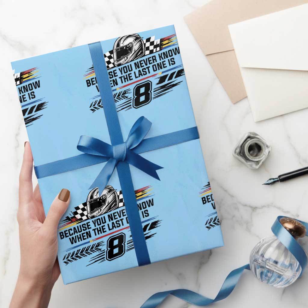 Because You Never Know When The Last One Is Wrapping Paper Roll Rowdy Number 8 Racing Fans Memorial Tribute