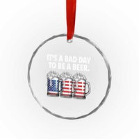 Beer American Flag 4th of July Crystal Glass Ornament Bad Day to Be A Beer