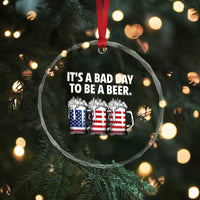 Beer American Flag 4th of July Crystal Glass Ornament Bad Day to Be A Beer