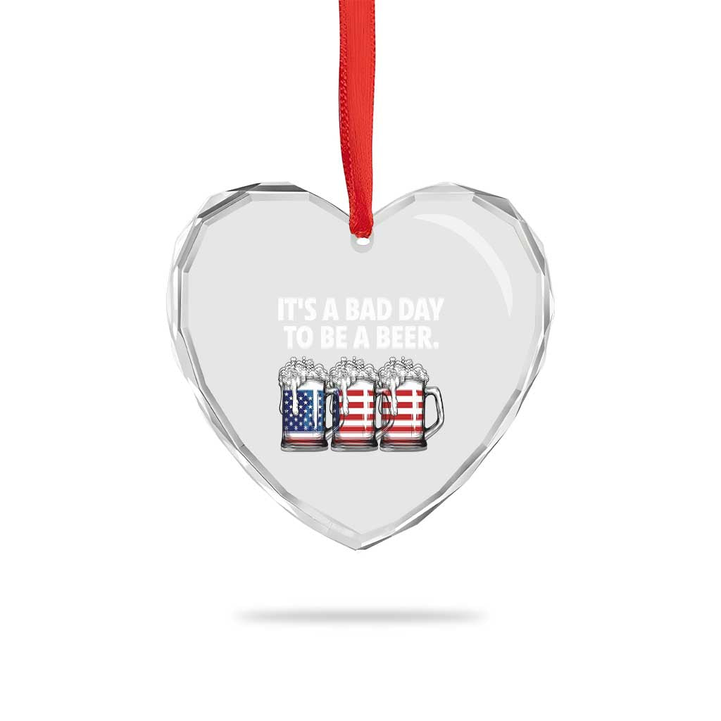 Beer American Flag 4th of July Heart Crystal Glass Ornament Bad Day to Be A Beer