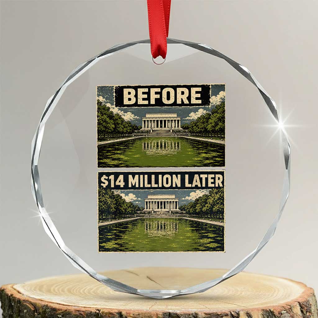 Before and 14 Million Dollars Later Lincoln Memorial Reflecting Pool Meme Crystal Glass Ornament Funny Government Spending Satire
