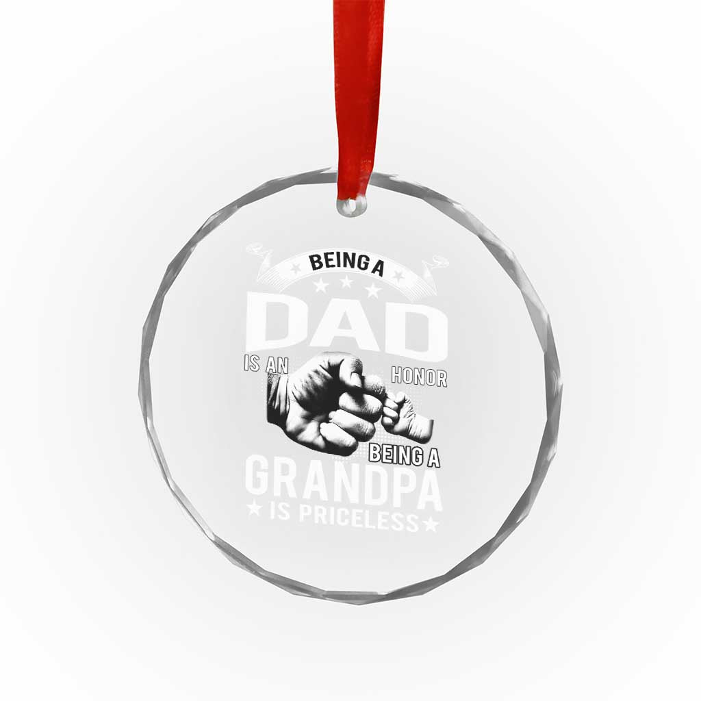 Being A Dad Is An Honor Being A Grandpa is Priceless Crystal Glass Ornament - Wonder Print Shop