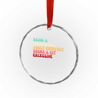 Being A Functional Adult Everyday Seems A Bit Excessive Crystal Glass Ornament Adulting Adult Humor TS10
