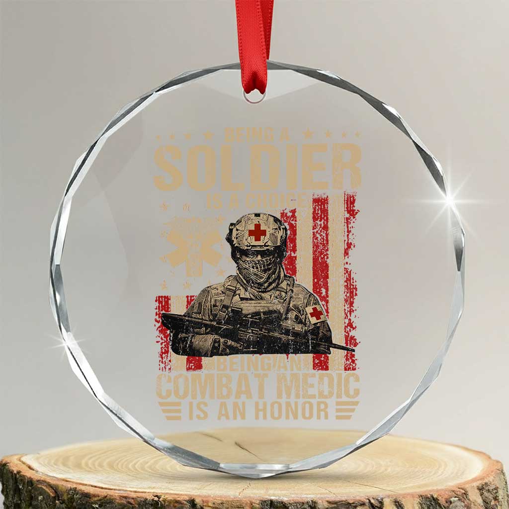 Being A Soldier Is A Choice Being An Combat Medic Is An Honor Crystal Glass Ornament Military American Flag - Wonder Print Shop