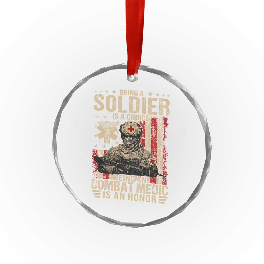 Being A Soldier Is A Choice Being An Combat Medic Is An Honor Crystal Glass Ornament Military American Flag - Wonder Print Shop