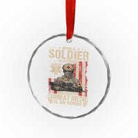 Being A Soldier Is A Choice Being An Combat Medic Is An Honor Crystal Glass Ornament Military American Flag - Wonder Print Shop