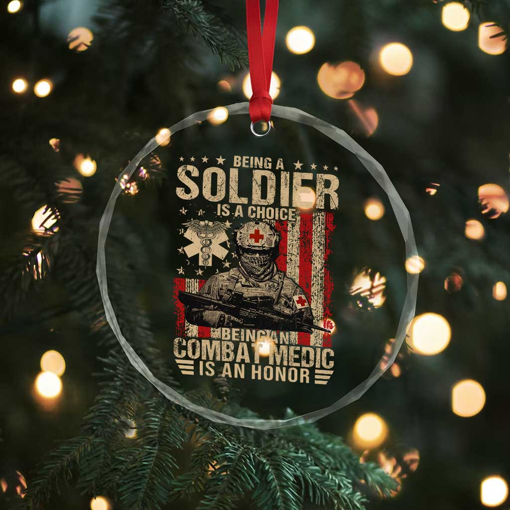 Being A Soldier Is A Choice Being An Combat Medic Is An Honor Crystal Glass Ornament Military American Flag - Wonder Print Shop