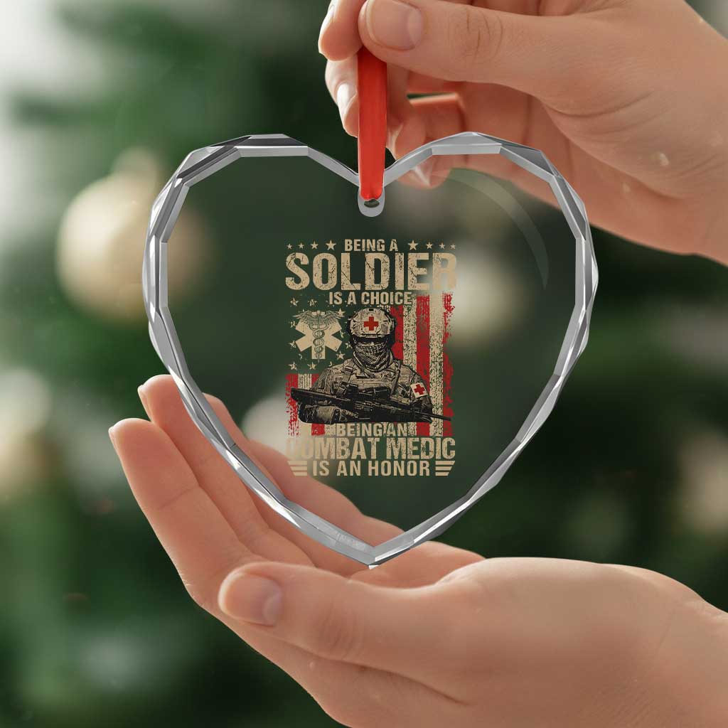 Being A Soldier Is A Choice Being An Combat Medic Is An Honor Heart Crystal Glass Ornament Military American Flag - Wonder Print Shop