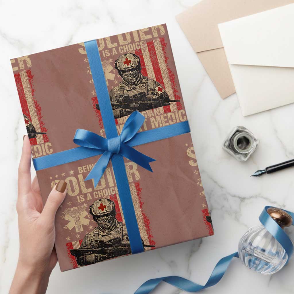 Being A Soldier Is A Choice Being An Combat Medic Is An Honor Wrapping Paper Roll Military American Flag - Wonder Print Shop