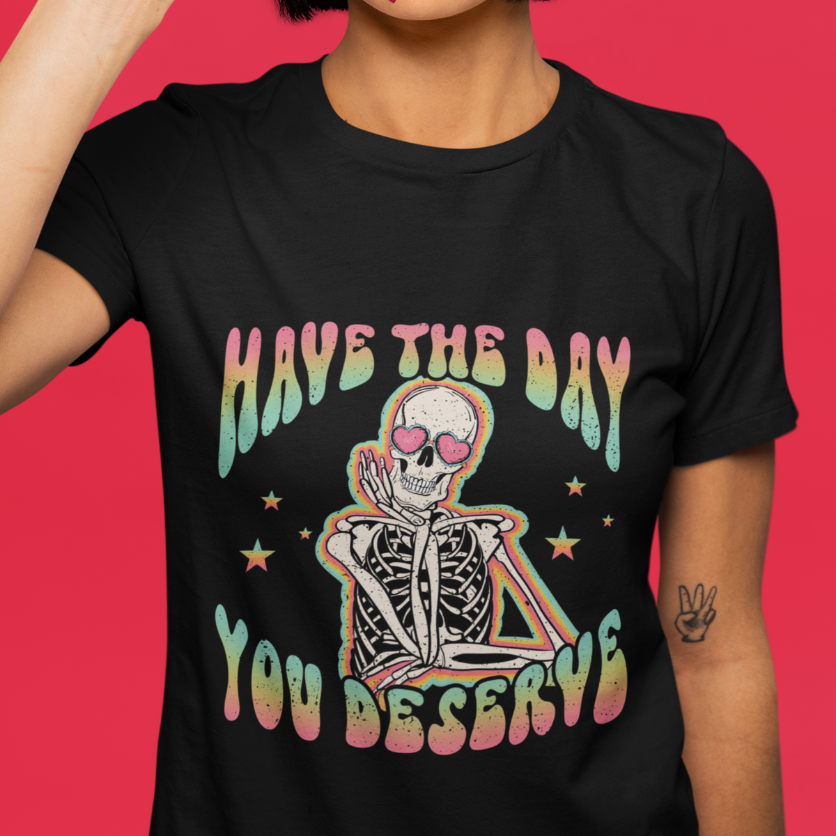 Funny Skeleton T Shirt Have The Day You Deserve Sarcastic Quotes - Wonder Print Shop