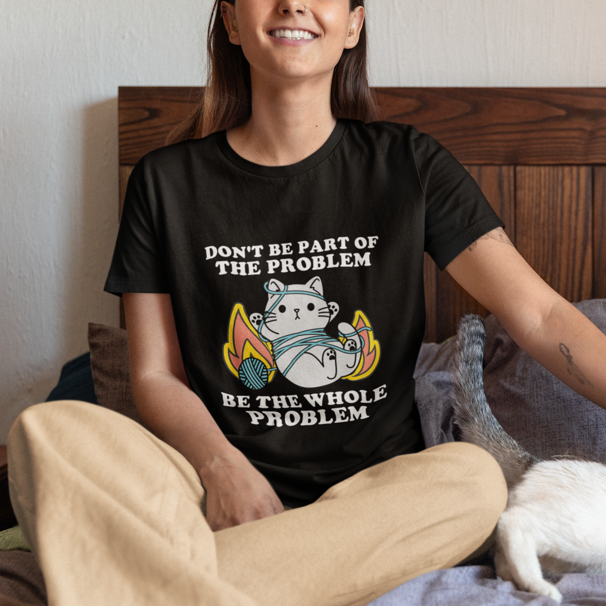 Funny Cat Sarcastic T Shirt Don't Be Part Of The Problem Be The Whole Problem Sarcasm - Wonder Print Shop