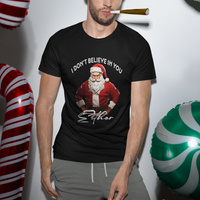 Funny Christmas T Shirt I Don't Believe In You Either Angry Santa - Wonder Print Shop
