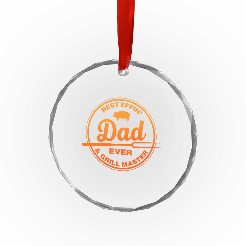 Best Effin Dad Ever And Grill Master Crystal Glass Ornament Funny Grilling BBQ Sarcastic