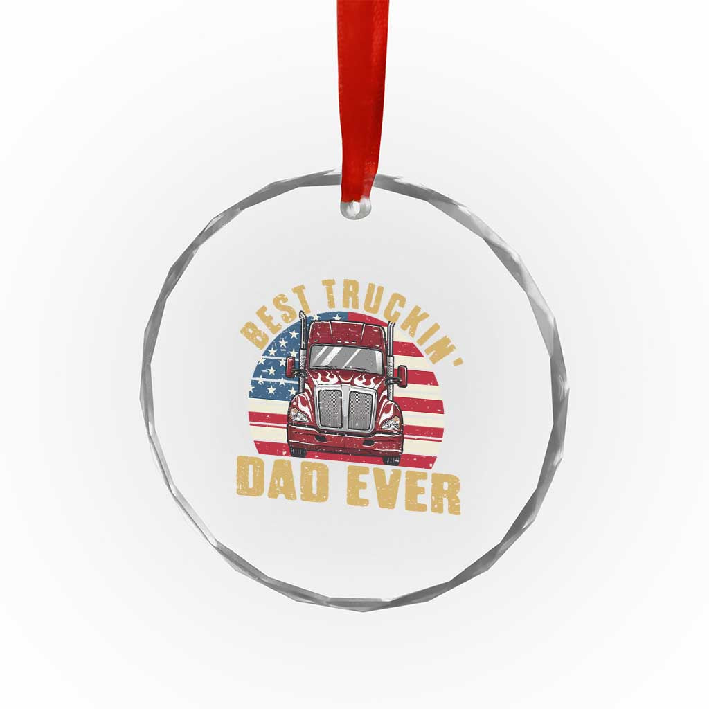 Best Truckin Dad Ever Crystal Glass Ornament Funny Driver Fathers Day Gift