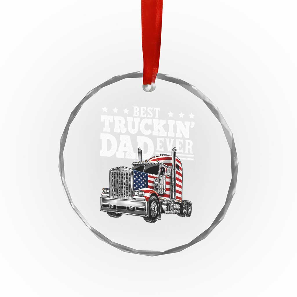 Best Truckin Dad Ever Crystal Glass Ornament Funny Rig Trucker Fathers Day