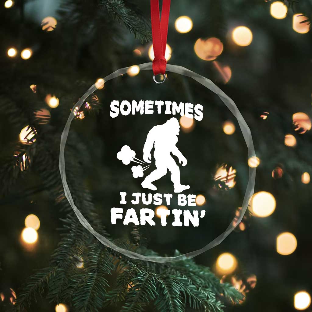 Bigfoot Bathroom Humor Crystal Glass Ornament Sometimes I Just Be Fartin