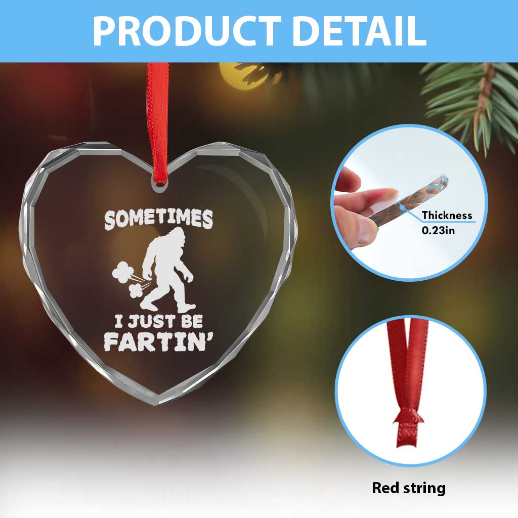 Bigfoot Bathroom Humor Heart Crystal Glass Ornament Sometimes I Just Be Fartin