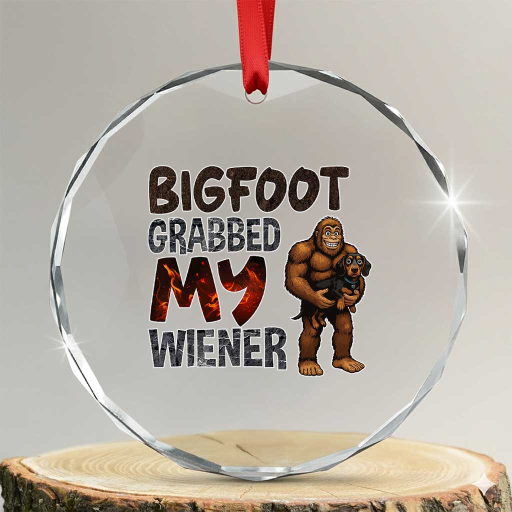 Bigfoot Grabbed My Wiener Crystal Glass Ornament Funny Dog Lover Gift TS12