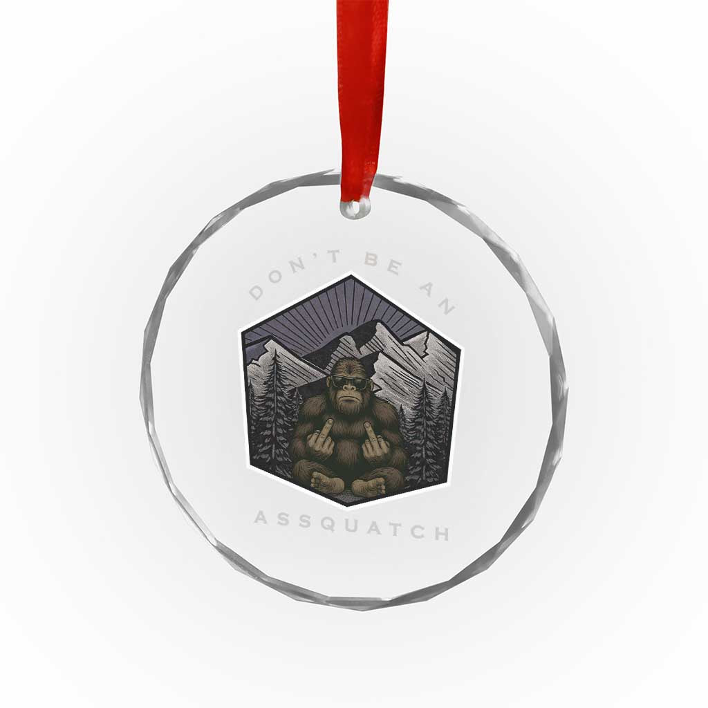 Bigfoot Lover Gift Crystal Glass Ornament Do Not Be An Assquatch TS12