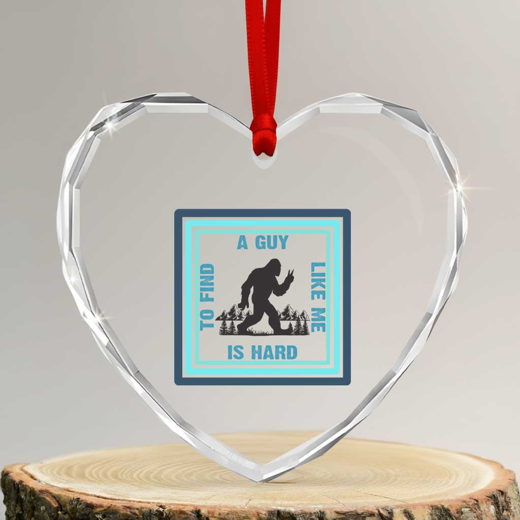 Bigfoot Lover Gift Heart Crystal Glass Ornament A Guy Like Me Is Hard To Find - Wonder Print Shop