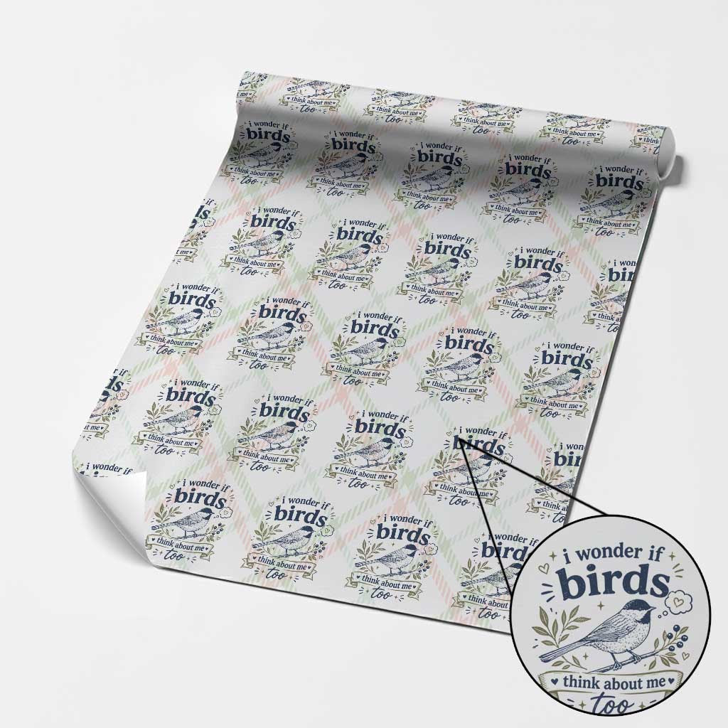 Bird Lover Wrapping Paper Roll I Wonder If Birds Think About Me Too Funny Bird Watcher Birder